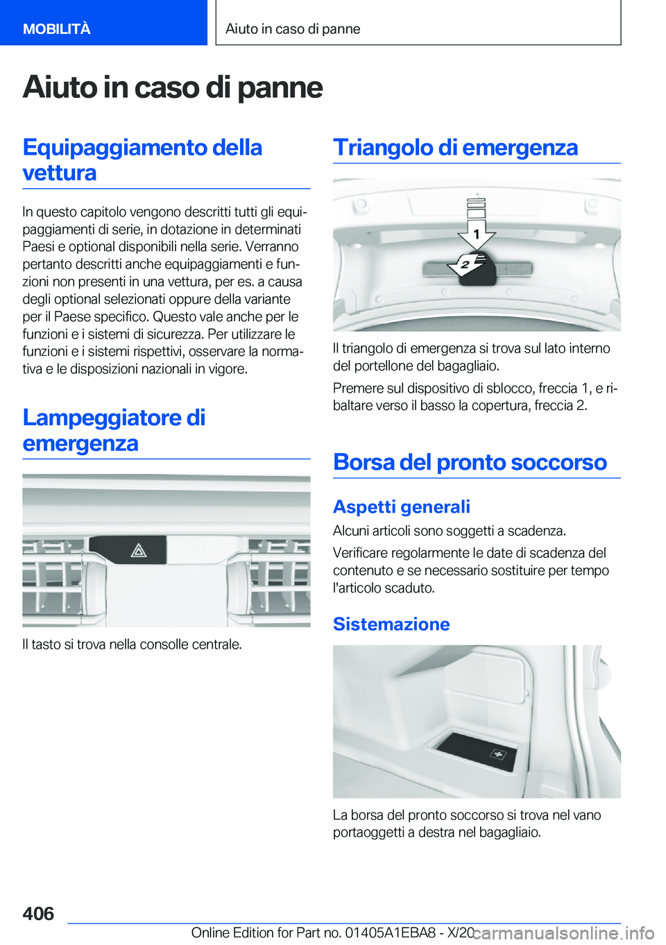 BMW 3 SERIES 2021  Libretti Di Uso E manutenzione (in Italian) �A�i�u�t�o��i�n��c�a�s�o��d�i��p�a�n�n�e�E�q�u�i�p�a�g�g�i�a�m�e�n�t�o��d�e�l�l�a�v�e�t�t�u�r�a
�I�n��q�u�e�s�t�o��c�a�p�i�t�o�l�o��v�e�n�g�o�n�o��d�e�s�c�r�i�t�t�i��t�u�t�t�i��g�l�i��e�q�