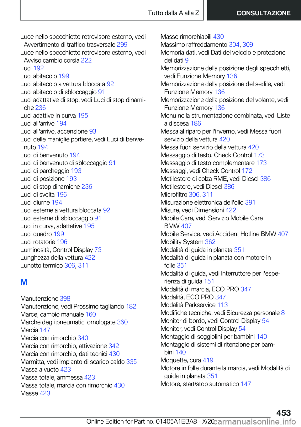 BMW 3 SERIES 2021  Libretti Di Uso E manutenzione (in Italian) �L�u�c�e��n�e�l�l�o��s�p�e�c�c�h�i�e�t�t�o��r�e�t�r�o�v�i�s�o�r�e��e�s�t�e�r�n�o�,��v�e�d�i�A�v�v�e�r�t�i�m�e�n�t�o��d�i��t�r�a�f�f�i�c�o��t�r�a�s�v�e�r�s�a�l�e� �2�9�9�
�L�u�c�e��n�e�l�l�o