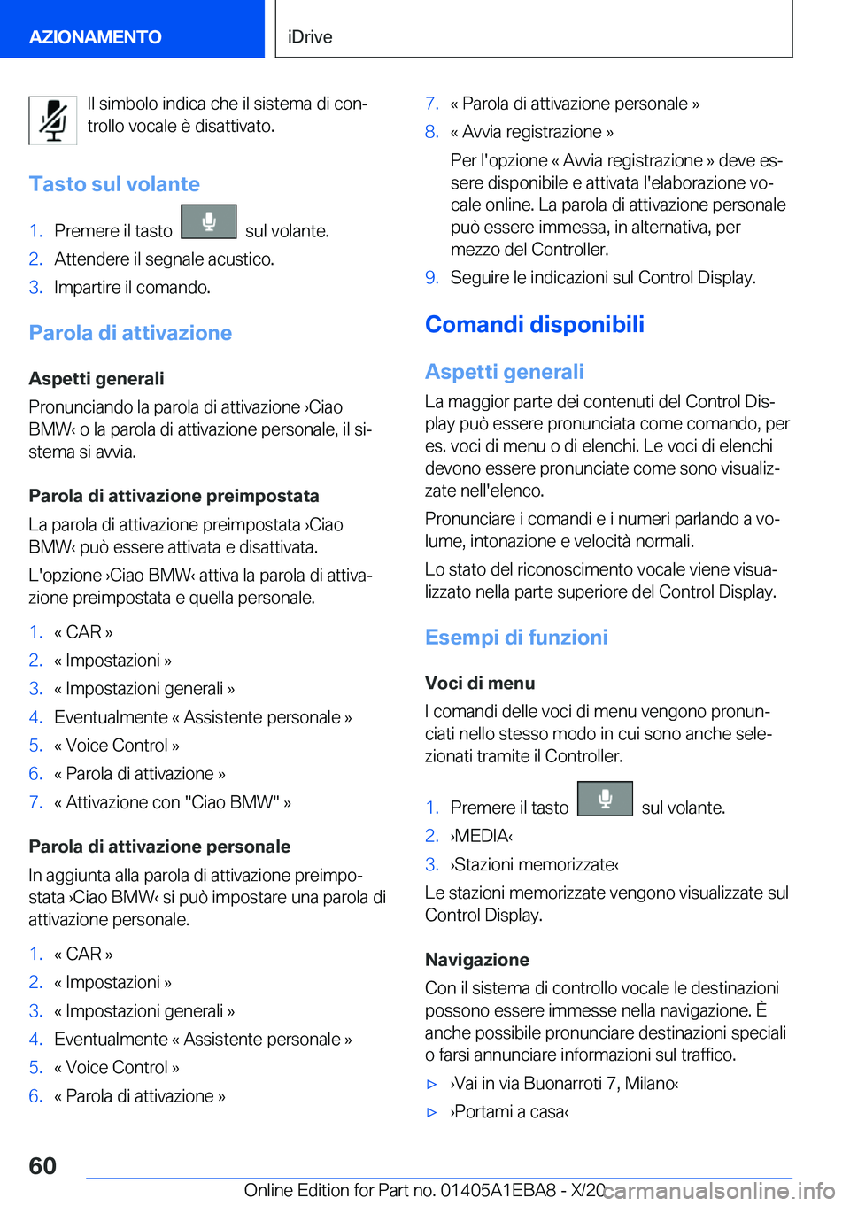 BMW 3 SERIES 2021  Libretti Di Uso E manutenzione (in Italian) �I�l��s�i�m�b�o�l�o��i�n�d�i�c�a��c�h�e��i�l��s�i�s�t�e�m�a��d�i��c�o�nª
�t�r�o�l�l�o��v�o�c�a�l�e��è��d�i�s�a�t�t�i�v�a�t�o�.
�T�a�s�t�o��s�u�l��v�o�l�a�n�t�e�1�.�P�r�e�m�e�r�e��i�l�