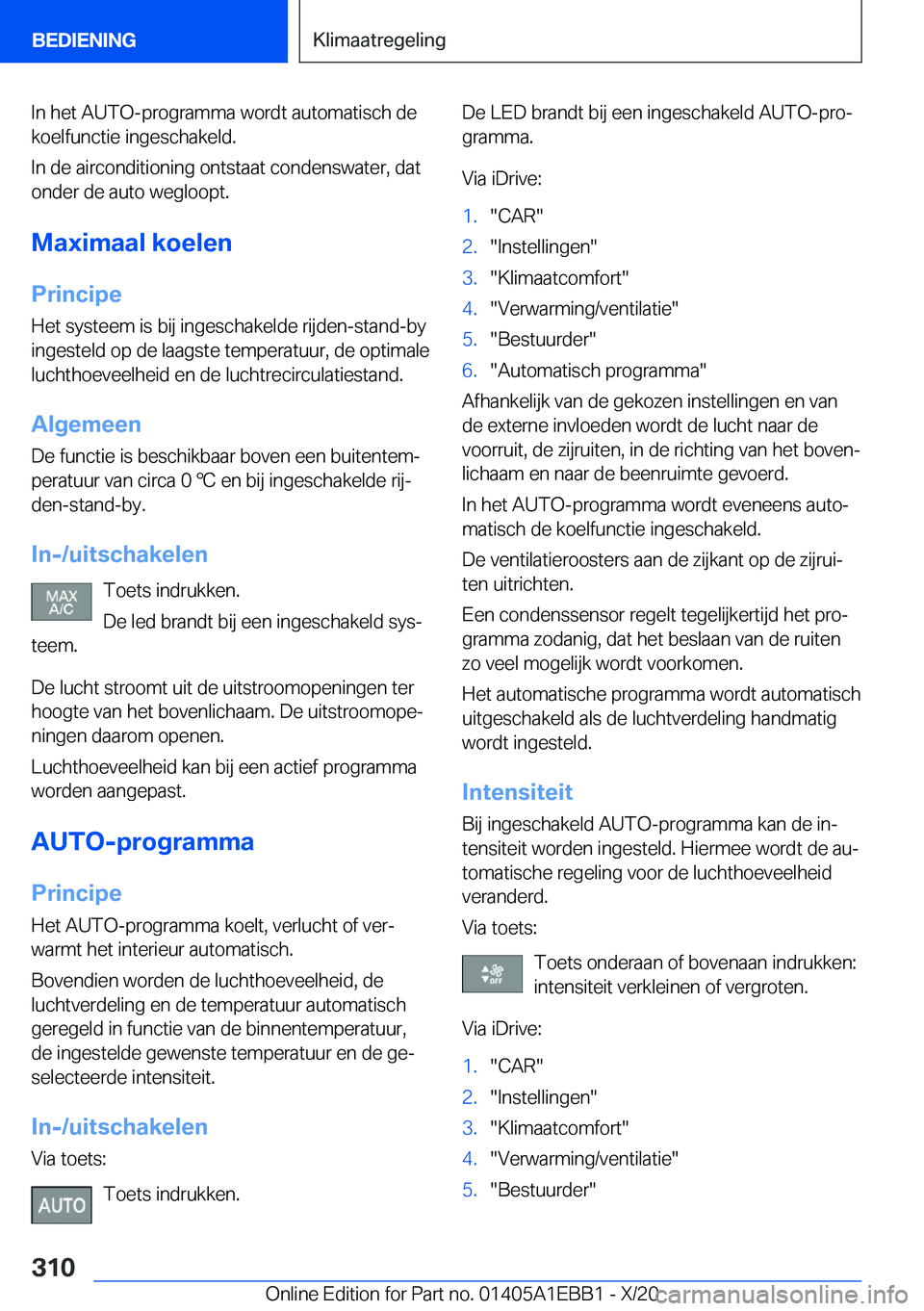 BMW 3 SERIES 2021  Instructieboekjes (in Dutch) �I�n��h�e�t��A�U�T�O�-�p�r�o�g�r�a�m�m�a��w�o�r�d�t��a�u�t�o�m�a�t�i�s�c�h��d�e�k�o�e�l�f�u�n�c�t�i�e��i�n�g�e�s�c�h�a�k�e�l�d�.
�I�n��d�e��a�i�r�c�o�n�d�i�t�i�o�n�i�n�g��o�n�t�s�t�a�a�t��c�