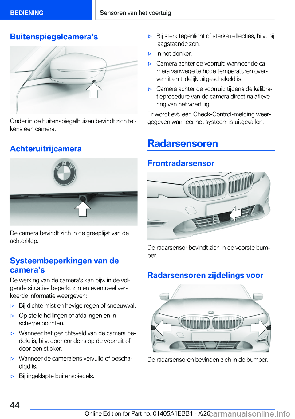 BMW 3 SERIES 2021  Instructieboekjes (in Dutch) �B�u�i�t�e�n�s�p�i�e�g�e�l�c�a�m�e�r�as�s
�O�n�d�e�r��i�n��d�e��b�u�i�t�e�n�s�p�i�e�g�e�l�h�u�i�z�e�n��b�e�v�i�n�d�t��z�i�c�h��t�e�lj
�k�e�n�s��e�e�n��c�a�m�e�r�a�.
�A�c�h�t�e�r�u�i�t�r�i�j�