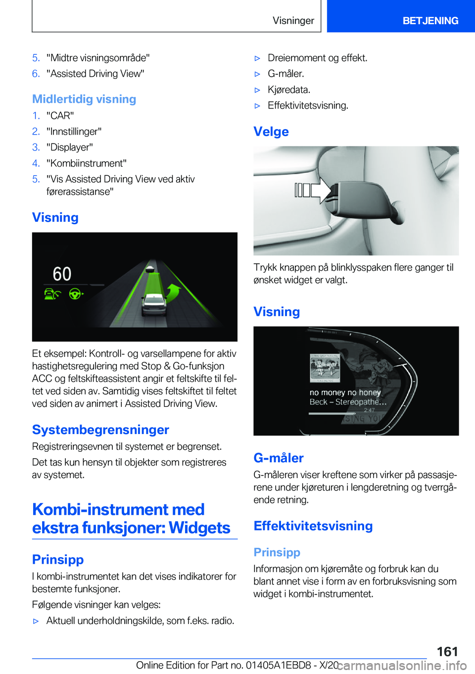 BMW 3 SERIES 2021  InstruksjonsbØker (in Norwegian) �5�.��M�i�d�t�r�e��v�i�s�n�i�n�g�s�o�m�r�å�d�e��6�.��A�s�s�i�s�t�e�d��D�r�i�v�i�n�g��V�i�e�w�
�M�i�d�l�e�r�t�i�d�i�g��v�i�s�n�i�n�g
�1�.��C�A�R��2�.��I�n�n�s�t�i�l�l�i�n�g�e�r��3�.��D�i�