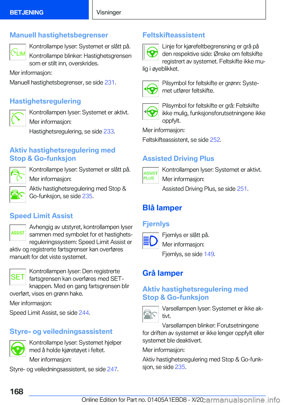 BMW 3 SERIES 2021  InstruksjonsbØker (in Norwegian) �M�a�n�u�e�l�l��h�a�s�t�i�g�h�e�t�s�b�e�g�r�e�n�s�e�r�K�o�n�t�r�o�l�l�a�m�p�e��l�y�s�e�r�:��S�y�s�t�e�m�e�t��e�r��s�l�å�t�t��p�å�.
�K�o�n�t�r�o�l�l�a�m�p�e��b�l�i�n�k�e�r�:��H�a�s�t�i�g�h�e�