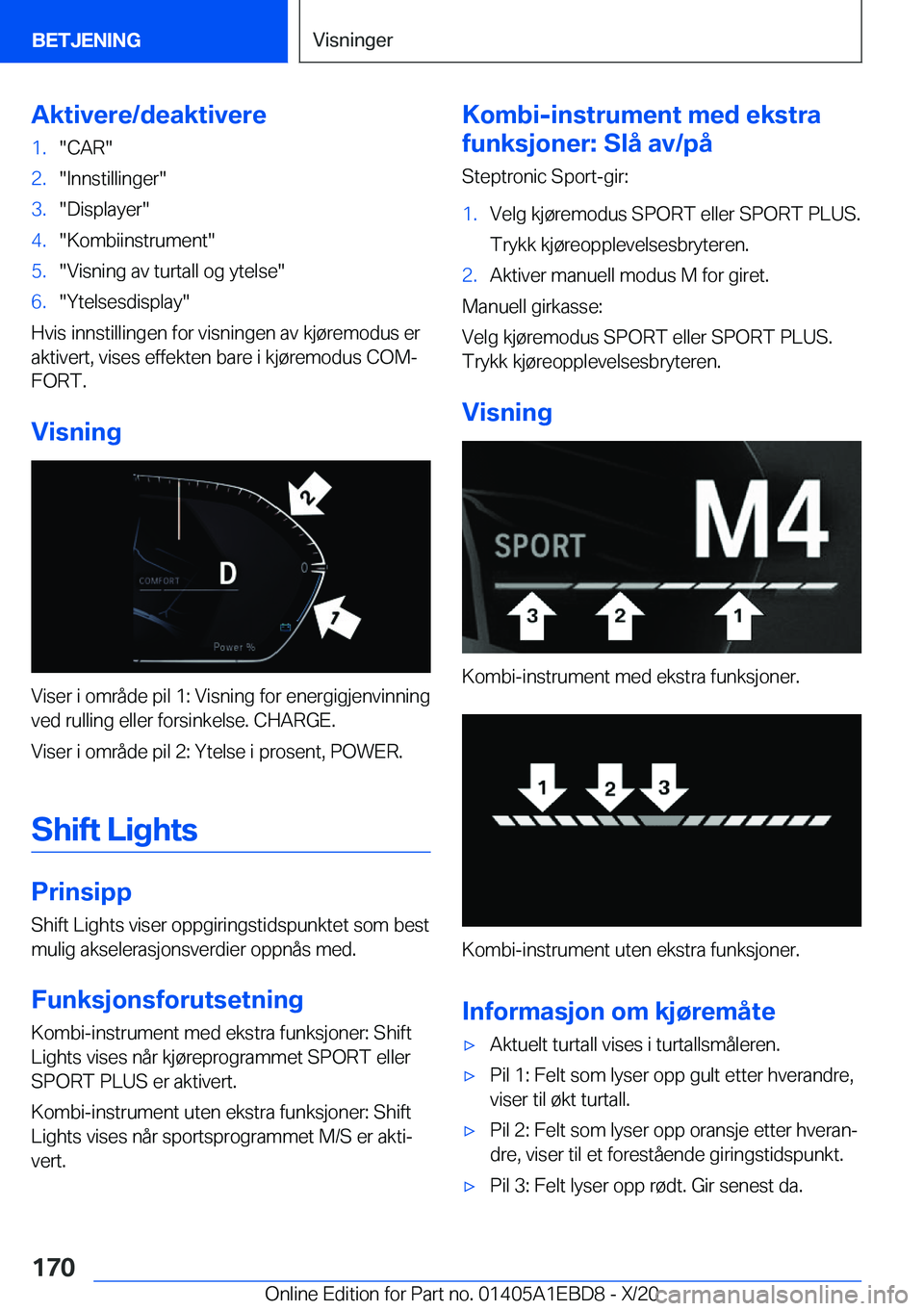 BMW 3 SERIES 2021  InstruksjonsbØker (in Norwegian) �A�k�t�i�v�e�r�e�/�d�e�a�k�t�i�v�e�r�e�1�.��C�A�R��2�.��I�n�n�s�t�i�l�l�i�n�g�e�r��3�.��D�i�s�p�l�a�y�e�r��4�.��K�o�m�b�i�i�n�s�t�r�u�m�e�n�t��5�.��V�i�s�n�i�n�g��a�v��t�u�r�t�a�l�l��o�g�