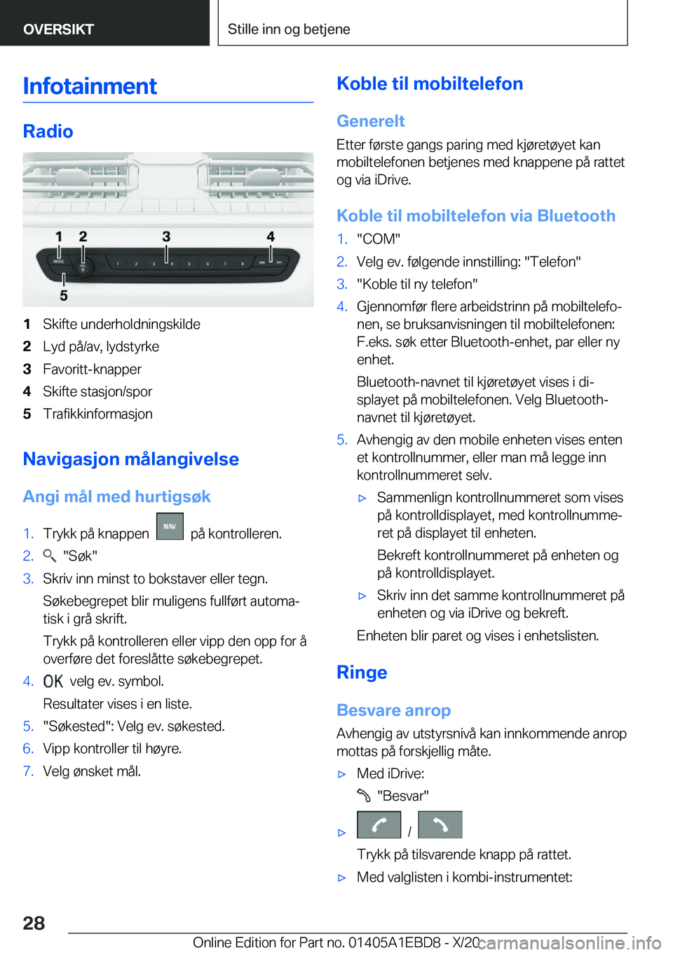 BMW 3 SERIES 2021  InstruksjonsbØker (in Norwegian) �I�n�f�o�t�a�i�n�m�e�n�t
�R�a�d�i�o
�1�S�k�i�f�t�e��u�n�d�e�r�h�o�l�d�n�i�n�g�s�k�i�l�d�e�2�L�y�d��p�å�/�a�v�,��l�y�d�s�t�y�r�k�e�3�F�a�v�o�r�i�t�t�-�k�n�a�p�p�e�r�4�S�k�i�f�t�e��s�t�a�s�j�o�n�/�