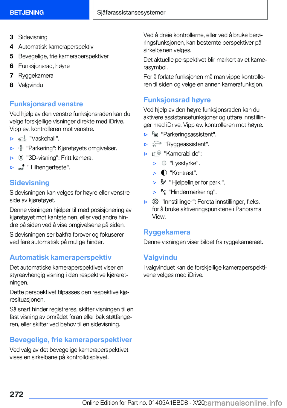 BMW 3 SERIES 2021  InstruksjonsbØker (in Norwegian) �3�S�i�d�e�v�i�s�n�i�n�g�4�A�u�t�o�m�a�t�i�s�k��k�a�m�e�r�a�p�e�r�s�p�e�k�t�i�v�5�B�e�v�e�g�e�l�i�g�e�,��f�r�i�e��k�a�m�e�r�a�p�e�r�s�p�e�k�t�i�v�e�r�6�F�u�n�k�s�j�o�n�s�r�a�d�,��h�