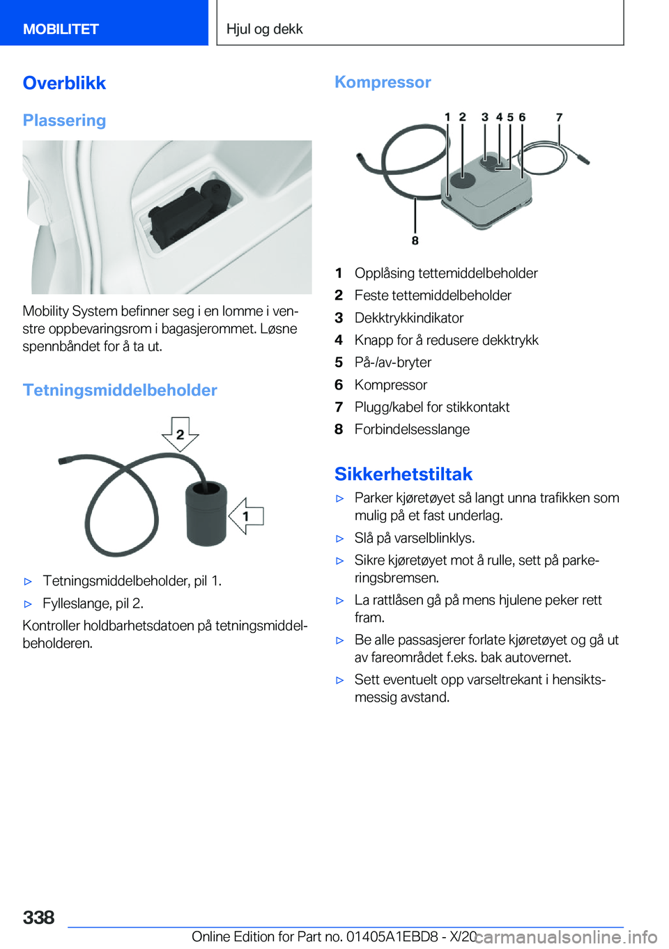 BMW 3 SERIES 2021  InstruksjonsbØker (in Norwegian) �O�v�e�r�b�l�i�k�k�P�l�a�s�s�e�r�i�n�g
�M�o�b�i�l�i�t�y��S�y�s�t�e�m��b�e�f�i�n�n�e�r��s�e�g��i��e�n��l�o�m�m�e��i��v�e�nj�s�t�r�e��o�p�p�b�e�v�a�r�i�n�g�s�r�o�m��i��b�a�g�a�s�j�e�r�o�m�m�