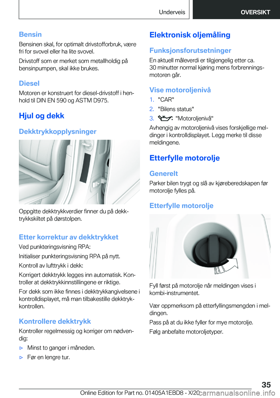 BMW 3 SERIES 2021  InstruksjonsbØker (in Norwegian) �B�e�n�s�i�n�B�e�n�s�i�n�e�n��s�k�a�l�,��f�o�r��o�p�t�i�m�a�l�t��d�r�i�v�s�t�o�f�f�o�r�b�r�u�k�,��v�æ�r�e�f�r�i��f�o�r��s�v�o�v�e�l��e�l�l�e�r��h�a��l�i�t�e��s�v�o�v�e�l�.
�D�r�i�v�s�t�o�f
