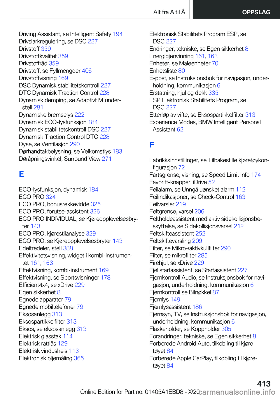 BMW 3 SERIES 2021  InstruksjonsbØker (in Norwegian) �D�r�i�v�i�n�g��A�s�s�i�s�t�a�n�t�,��s�e��I�n�t�e�l�l�i�g�e�n�t��S�a�f�e�t�y��1�9�4�
�D�r�i�v�s�l�a�r�k�r�e�g�u�l�e�r�i�n�g�,��s�e��D�S�C� �2�2�7�
�D�r�i�v�s�t�o�f�f� �3�5�9�
�D�r�i�v�s�t�