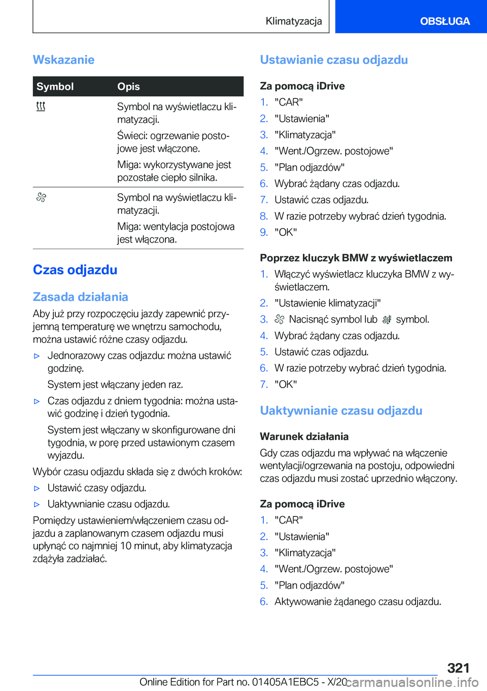 BMW 3 SERIES 2021  Instrukcja obsługi (in Polish) �W�s�k�a�z�a�n�i�e�S�y�m�b�o�l�O�p�i�s��S�y�m�b�o�l��n�a��w�y�w�i�e�t�l�a�c�z�u��k�l�ij
�m�a�t�y�z�a�c�j�i�.
�w�i�e�c�i�:��o�g�r�z�e�w�a�n�i�e��p�o�s�t�oj
�j�o�w�e��j�e�s�t��w�ł�