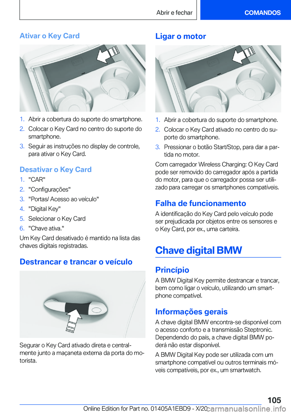 BMW 3 SERIES 2021  Manual do condutor (in Portuguese) �A�t�i�v�a�r��o��K�e�y��C�a�r�d�1�.�A�b�r�i�r��a��c�o�b�e�r�t�u�r�a��d�o��s�u�p�o�r�t�e��d�o��s�m�a�r�t�p�h�o�n�e�.�2�.�C�o�l�o�c�a�r��o��K�e�y��C�a�r�d��n�o��c�e�n�t�r�o��d�o��s�u�p�o