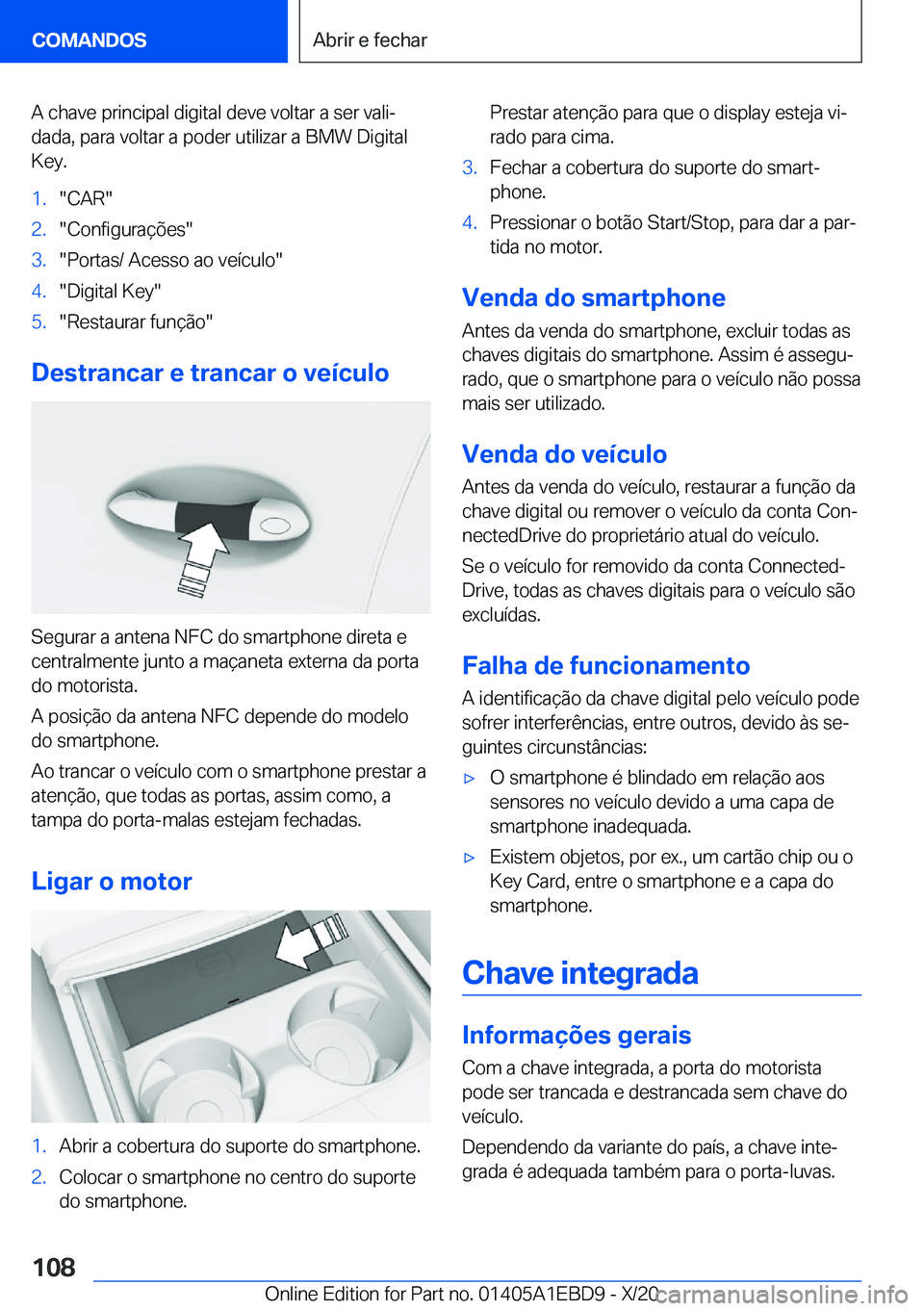 BMW 3 SERIES 2021  Manual do condutor (in Portuguese) �A��c�h�a�v�e��p�r�i�n�c�i�p�a�l��d�i�g�i�t�a�l��d�e�v�e��v�o�l�t�a�r��a��s�e�r��v�a�l�iª�d�a�d�a�,��p�a�r�a��v�o�l�t�a�r��a��p�o�d�e�r��u�t�i�l�i�z�a�r��a��B�M�W��D�i�g�i�t�a�l�K�e�
