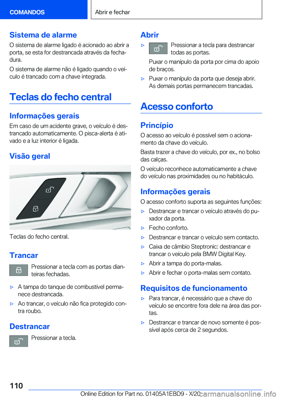 BMW 3 SERIES 2021  Manual do condutor (in Portuguese) �S�i�s�t�e�m�a��d�e��a�l�a�r�m�e
�O��s�i�s�t�e�m�a��d�e��a�l�a�r�m�e��l�i�g�a�d�o��é��a�c�i�o�n�a�d�o��a�o��a�b�r�i�r��a
�p�o�r�t�a�,��s�e��e�s�t�a��f�o�r��d�e�s�t�r�a�n�c�a�d�a��a�t�