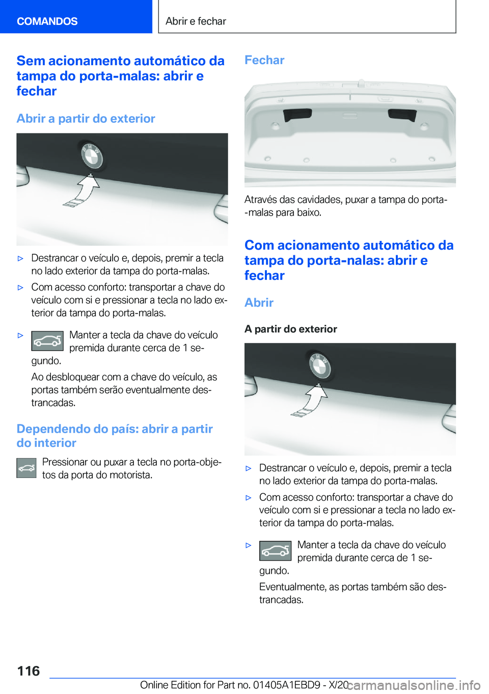BMW 3 SERIES 2021  Manual do condutor (in Portuguese) �S�e�m��a�c�i�o�n�a�m�e�n�t�o��a�u�t�o�m�á�t�i�c�o��d�a
�t�a�m�p�a��d�o��p�o�r�t�a�-�m�a�l�a�s�:��a�b�r�i�r��e
�f�e�c�h�a�r
�A�b�r�i�r��a��p�a�r�t�i�r��d�o��e�x�t�e�r�i�o�rx�D�e�s�t�r�a�n