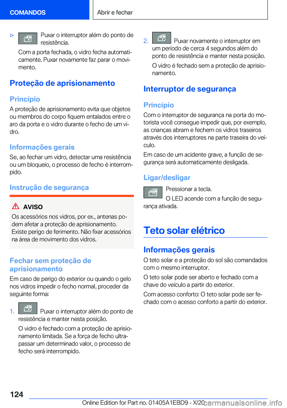 BMW 3 SERIES 2021  Manual do condutor (in Portuguese) x�P�u�x�a�r��o��i�n�t�e�r�r�u�p�t�o�r��a�l�é�m��d�o��p�o�n�t�o��d�e
�r�e�s�i�s�t�ê�n�c�i�a�.
�C�o�m��a��p�o�r�t�a��f�e�c�h�a�d�a�,��o��v�i�d�r�o��f�e�c�h�a��a�u�t�o�m�a�t�iª
�c�a�m�e