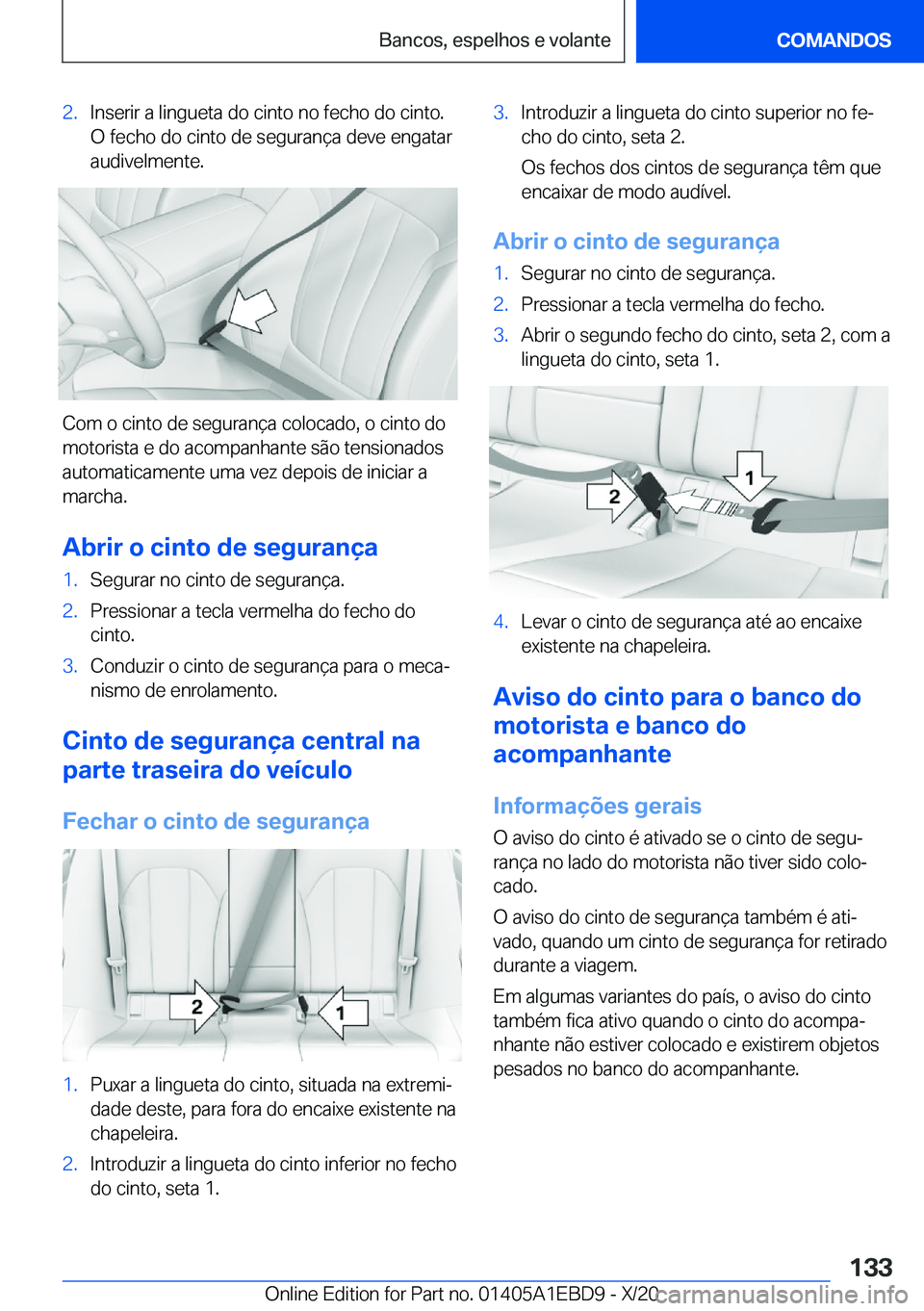 BMW 3 SERIES 2021  Manual do condutor (in Portuguese) �2�.�I�n�s�e�r�i�r��a��l�i�n�g�u�e�t�a��d�o��c�i�n�t�o��n�o��f�e�c�h�o��d�o��c�i�n�t�o�.
�O��f�e�c�h�o��d�o��c�i�n�t�o��d�e��s�e�g�u�r�a�n�