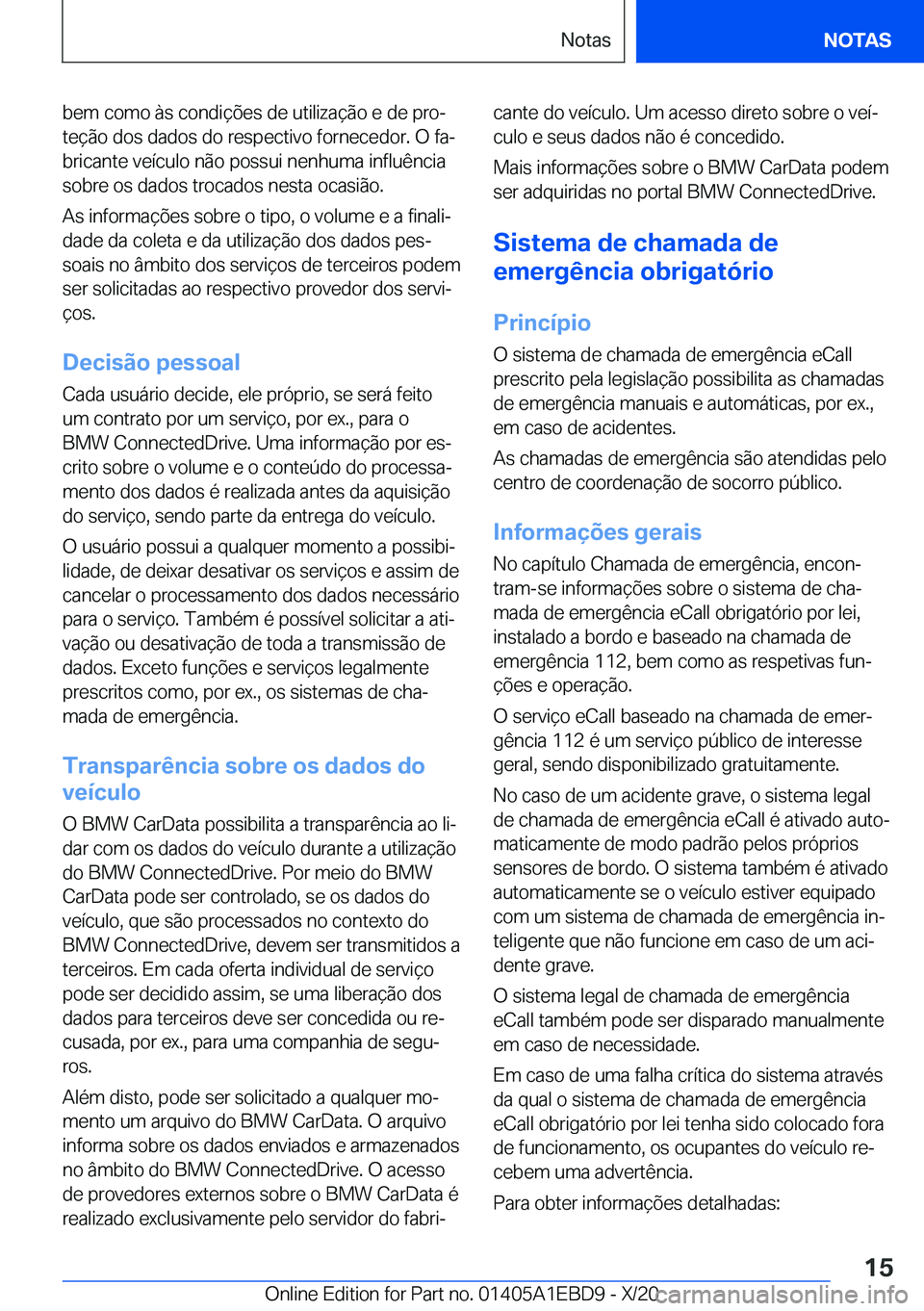 BMW 3 SERIES 2021  Manual do condutor (in Portuguese) �b�e�m��c�o�m�o��à�s��c�o�n�d�i�