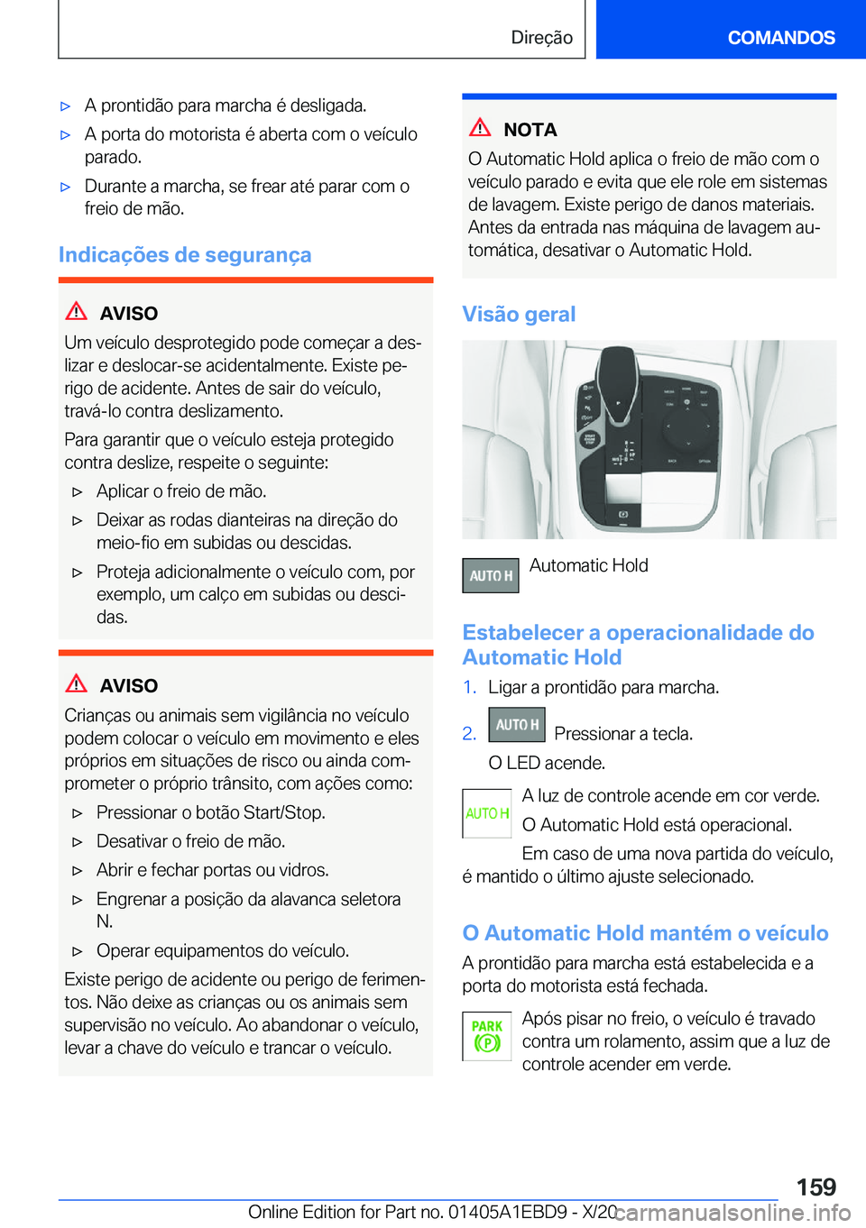BMW 3 SERIES 2021  Manual do condutor (in Portuguese) x�A��p�r�o�n�t�i�d�ã�o��p�a�r�a��m�a�r�c�h�a��é��d�e�s�l�i�g�a�d�a�.x�A��p�o�r�t�a��d�o��m�o�t�o�r�i�s�t�a��é��a�b�e�r�t�a��c�o�m��o��v�e�