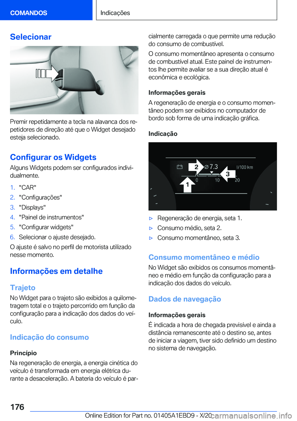 BMW 3 SERIES 2021  Manual do condutor (in Portuguese) �S�e�l�e�c�i�o�n�a�r
�P�r�e�m�i�r��r�e�p�e�t�i�d�a�m�e�n�t�e��a��t�e�c�l�a��n�a��a�l�a�v�a�n�c�a��d�o�s��r�eª
�p�e�t�i�d�o�r�e�s��d�e��d�i�r�e�