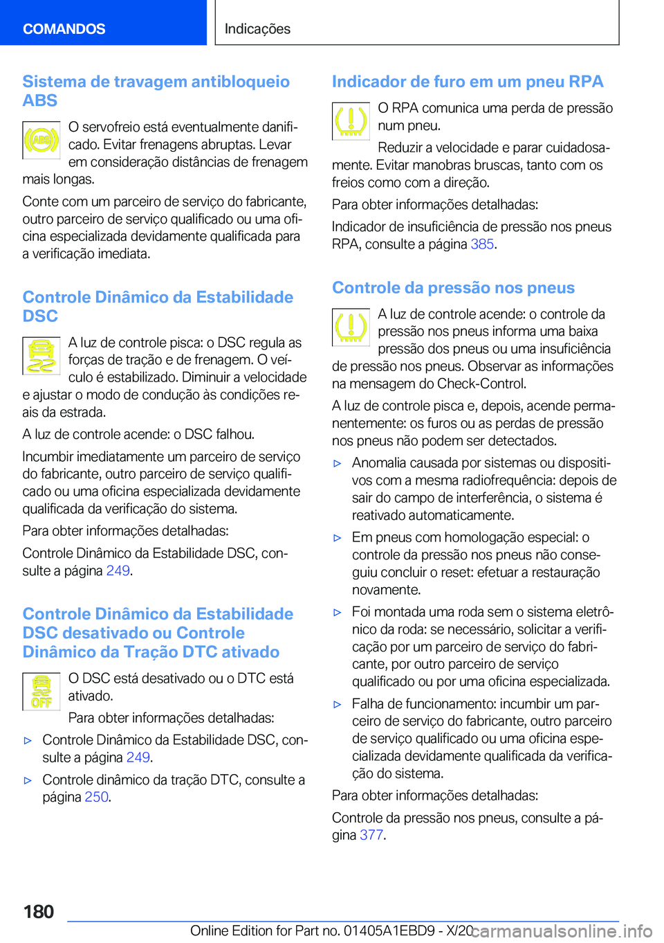 BMW 3 SERIES 2021  Manual do condutor (in Portuguese) �S�i�s�t�e�m�a��d�e��t�r�a�v�a�g�e�m��a�n�t�i�b�l�o�q�u�e�i�o
�A�B�S
�O��s�e�r�v�o�f�r�e�i�o��e�s�t�á��e�v�e�n�t�u�a�l�m�e�n�t�e��d�a�n�i�f�iª
�c�a�d�o�.��E�v�i�t�a�r��f�r�e�n�a�g�e�n�s��