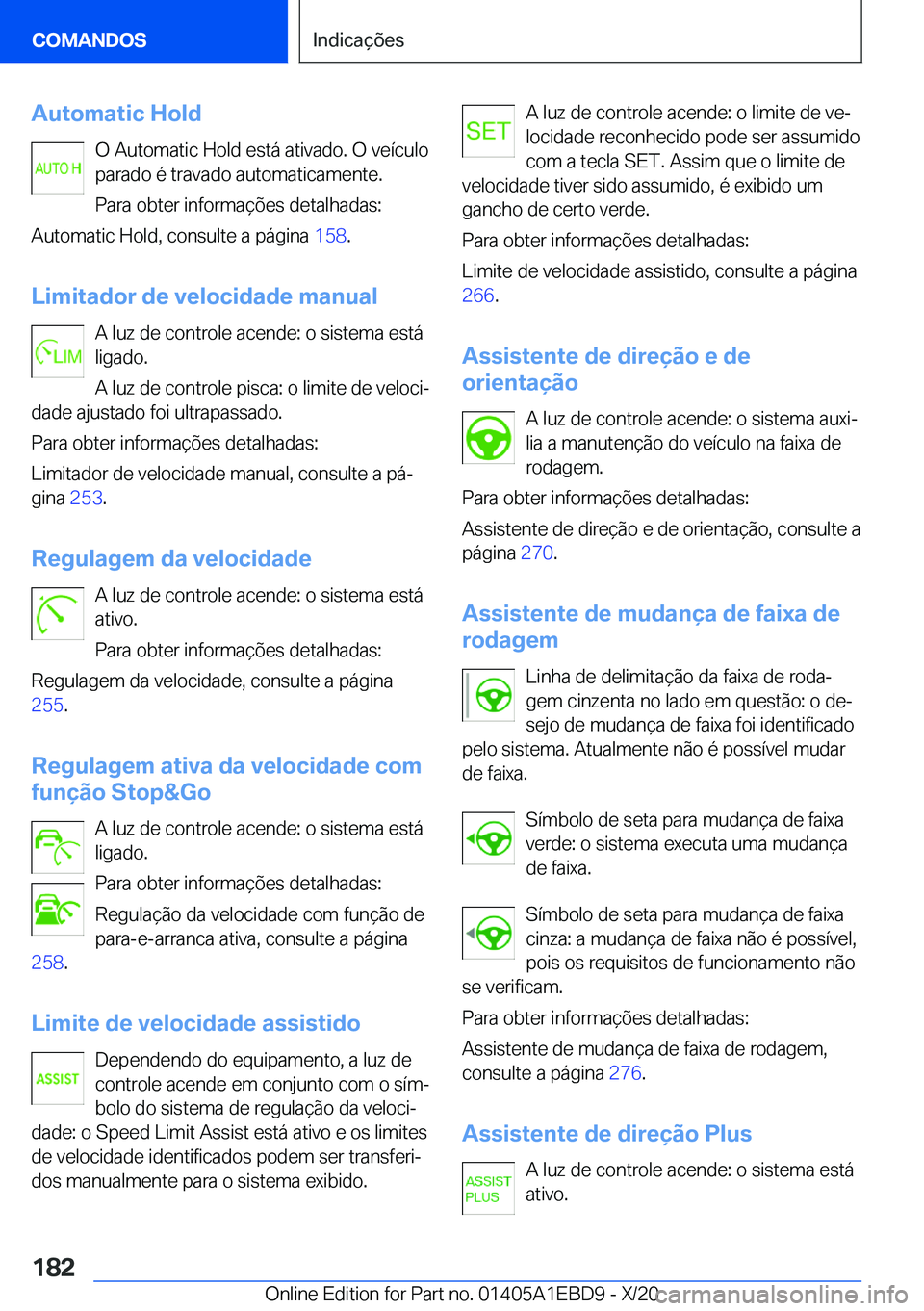BMW 3 SERIES 2021  Manual do condutor (in Portuguese) �A�u�t�o�m�a�t�i�c��H�o�l�d�O��A�u�t�o�m�a�t�i�c��H�o�l�d��e�s�t�á��a�t�i�v�a�d�o�.��O��v�e�