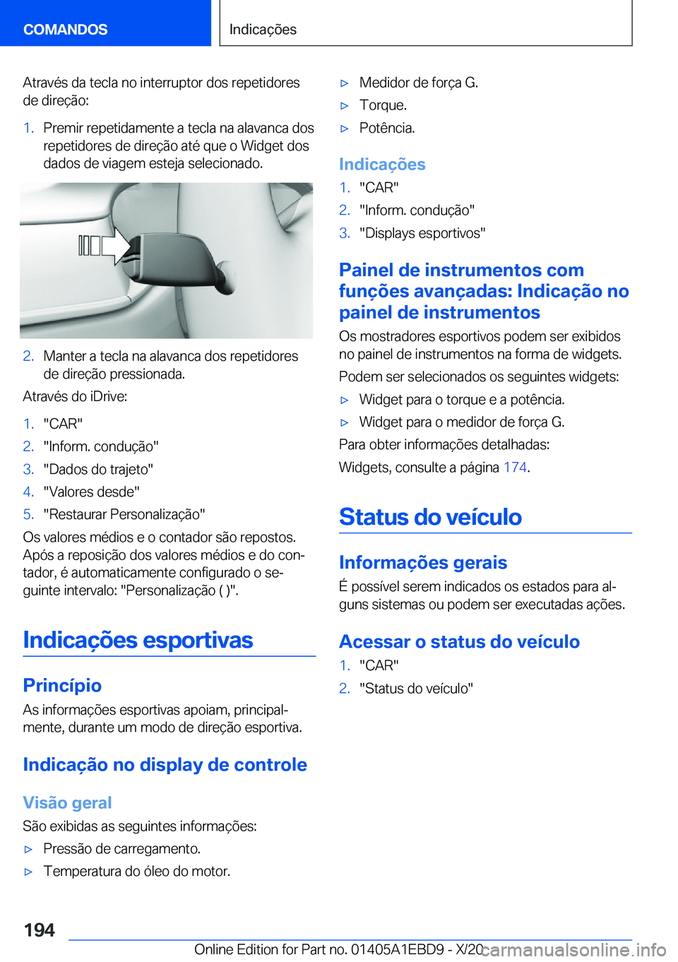BMW 3 SERIES 2021  Manual do condutor (in Portuguese) �A�t�r�a�v�é�s��d�a��t�e�c�l�a��n�o��i�n�t�e�r�r�u�p�t�o�r��d�o�s��r�e�p�e�t�i�d�o�r�e�s
�d�e��d�i�r�e�