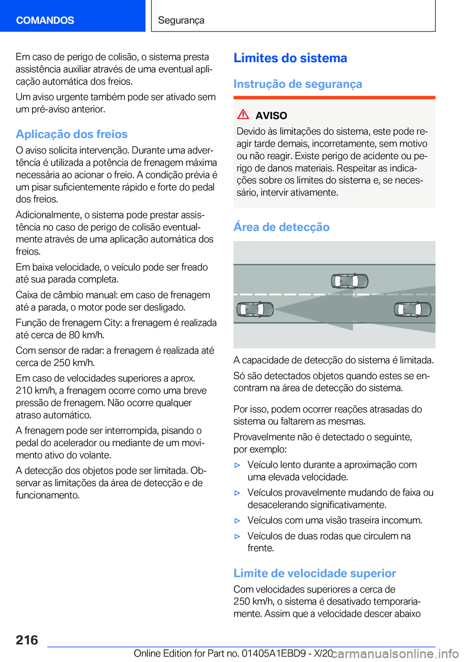BMW 3 SERIES 2021  Manual do condutor (in Portuguese) �E�m��c�a�s�o��d�e��p�e�r�i�g�o��d�e��c�o�l�i�s�ã�o�,��o��s�i�s�t�e�m�a��p�r�e�s�t�a�a�s�s�i�s�t�ê�n�c�i�a��a�u�x�i�l�i�a�r��a�t�r�a�v�é�s��d�e��u�m�a��e�v�e�n�t�u�a�l��a�p�l�iª
�c�