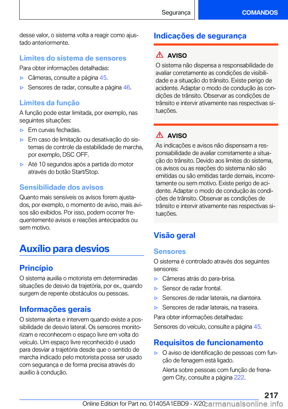 BMW 3 SERIES 2021  Manual do condutor (in Portuguese) �d�e�s�s�e��v�a�l�o�r�,��o��s�i�s�t�e�m�a��v�o�l�t�a��a��r�e�a�g�i�r��c�o�m�o��a�j�u�sª
�t�a�d�o��a�n�t�e�r�i�o�r�m�e�n�t�e�.
�L�i�m�i�t�e�s��d�o��s�i�s�t�e�m�a��d�e��s�e�n�s�o�r�e�s
�P