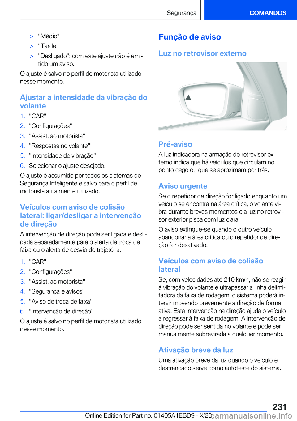 BMW 3 SERIES 2021  Manual do condutor (in Portuguese) x��M�é�d�i�o�x��T�a�r�d�e�x��D�e�s�l�i�g�a�d�o��:��c�o�m��e�s�t�e��a�j�u�s�t�e��n�ã�o��é��e�m�iª
�t�i�d�o��u�m��a�v�i�s�o�.
�O��a�j�u�s�t�e��é��s�a�l�v�o��n�o��p�e�r�f�i�l�