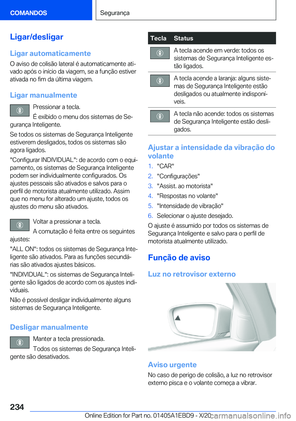 BMW 3 SERIES 2021  Manual do condutor (in Portuguese) �L�i�g�a�r�/�d�e�s�l�i�g�a�r
�L�i�g�a�r��a�u�t�o�m�a�t�i�c�a�m�e�n�t�e �O��a�v�i�s�o��d�e��c�o�l�i�s�ã�o��l�a�t�e�r�a�l��é��a�u�t�o�m�a�t�i�c�a�m�e�n�t�e��a�t�iª�v�a�d�o��a�p�ó�s��o��i