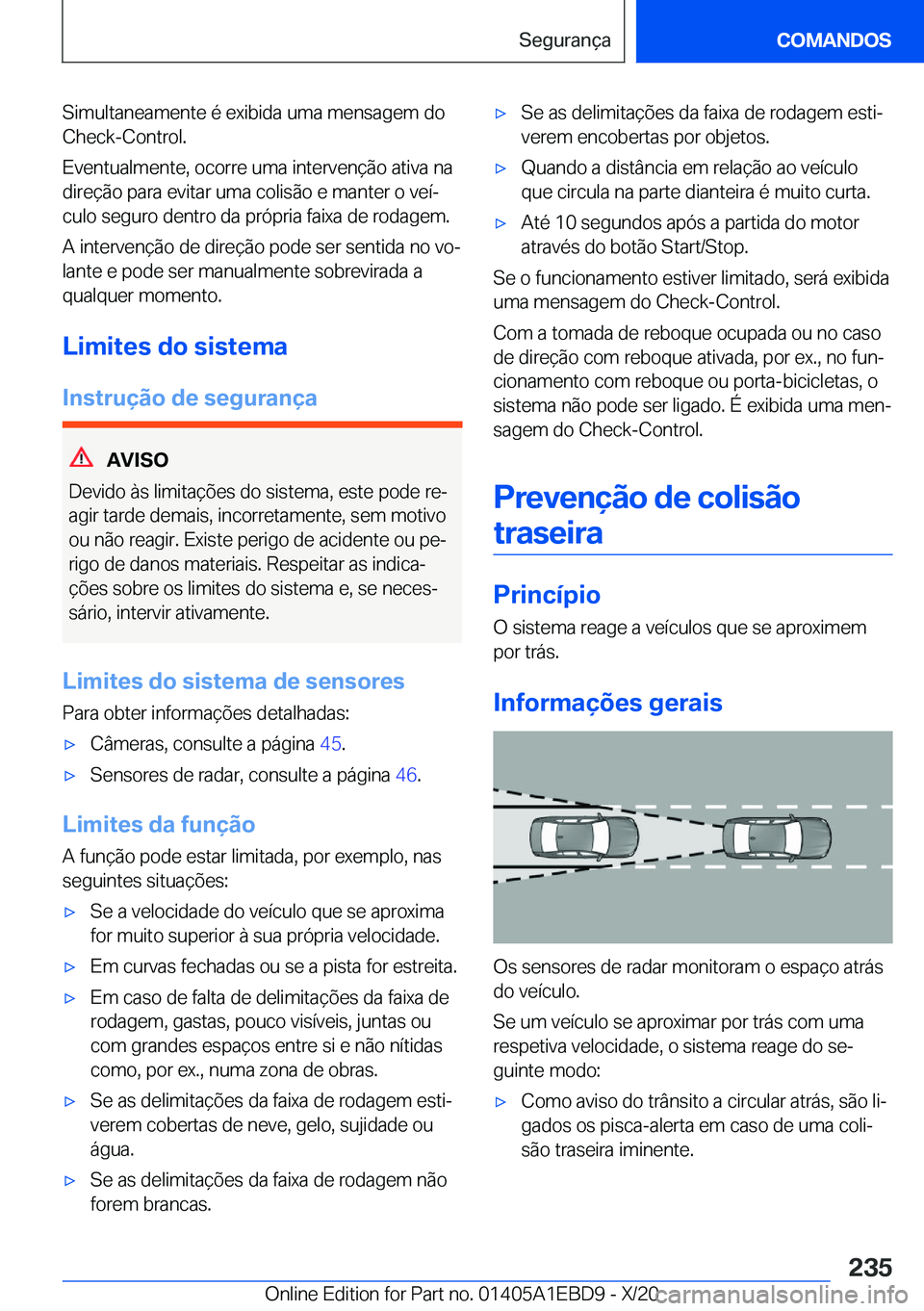 BMW 3 SERIES 2021  Manual do condutor (in Portuguese) �S�i�m�u�l�t�a�n�e�a�m�e�n�t�e��é��e�x�i�b�i�d�a��u�m�a��m�e�n�s�a�g�e�m��d�o�C�h�e�c�k�-�C�o�n�t�r�o�l�.
�E�v�e�n�t�u�a�l�m�e�n�t�e�,��o�c�o�r�r�e��u�m�a��i�n�t�e�r�v�e�n�