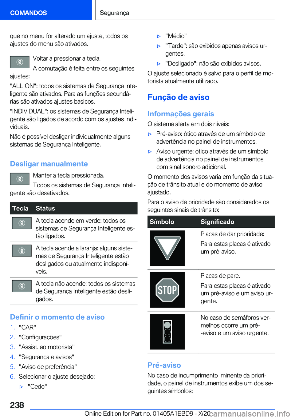 BMW 3 SERIES 2021  Manual do condutor (in Portuguese) �q�u�e��n�o��m�e�n�u��f�o�r��a�l�t�e�r�a�d�o��u�m��a�j�u�s�t�e�,��t�o�d�o�s��o�s
�a�j�u�s�t�e�s��d�o��m�e�n�u��s�ã�o��a�t�i�v�a�d�o�s�.
�V�o�l�t�a�r��a��p�r�e�s�s�i�o�n�a�r��a��t�e�c�