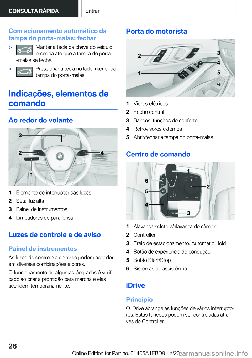 BMW 3 SERIES 2021  Manual do condutor (in Portuguese) �C�o�m��a�c�i�o�n�a�m�e�n�t�o��a�u�t�o�m�á�t�i�c�o��d�a
�t�a�m�p�a��d�o��p�o�r�t�a�-�m�a�l�a�s�:��f�e�c�h�a�rx�M�a�n�t�e�r��a��t�e�c�l�a��d�a��c�h�a�v�e��d�o��v�e�
