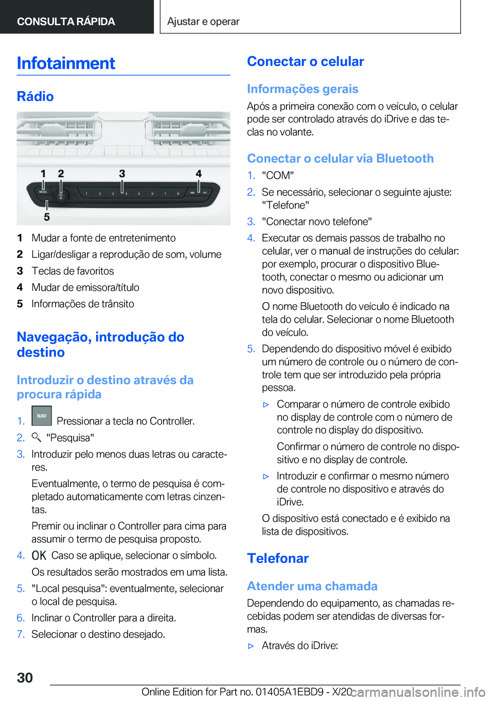 BMW 3 SERIES 2021  Manual do condutor (in Portuguese) �I�n�f�o�t�a�i�n�m�e�n�t
�R�á�d�i�o
�1�M�u�d�a�r��a��f�o�n�t�e��d�e��e�n�t�r�e�t�e�n�i�m�e�n�t�o�2�L�i�g�a�r�/�d�e�s�l�i�g�a�r��a��r�e�p�r�o�d�u�