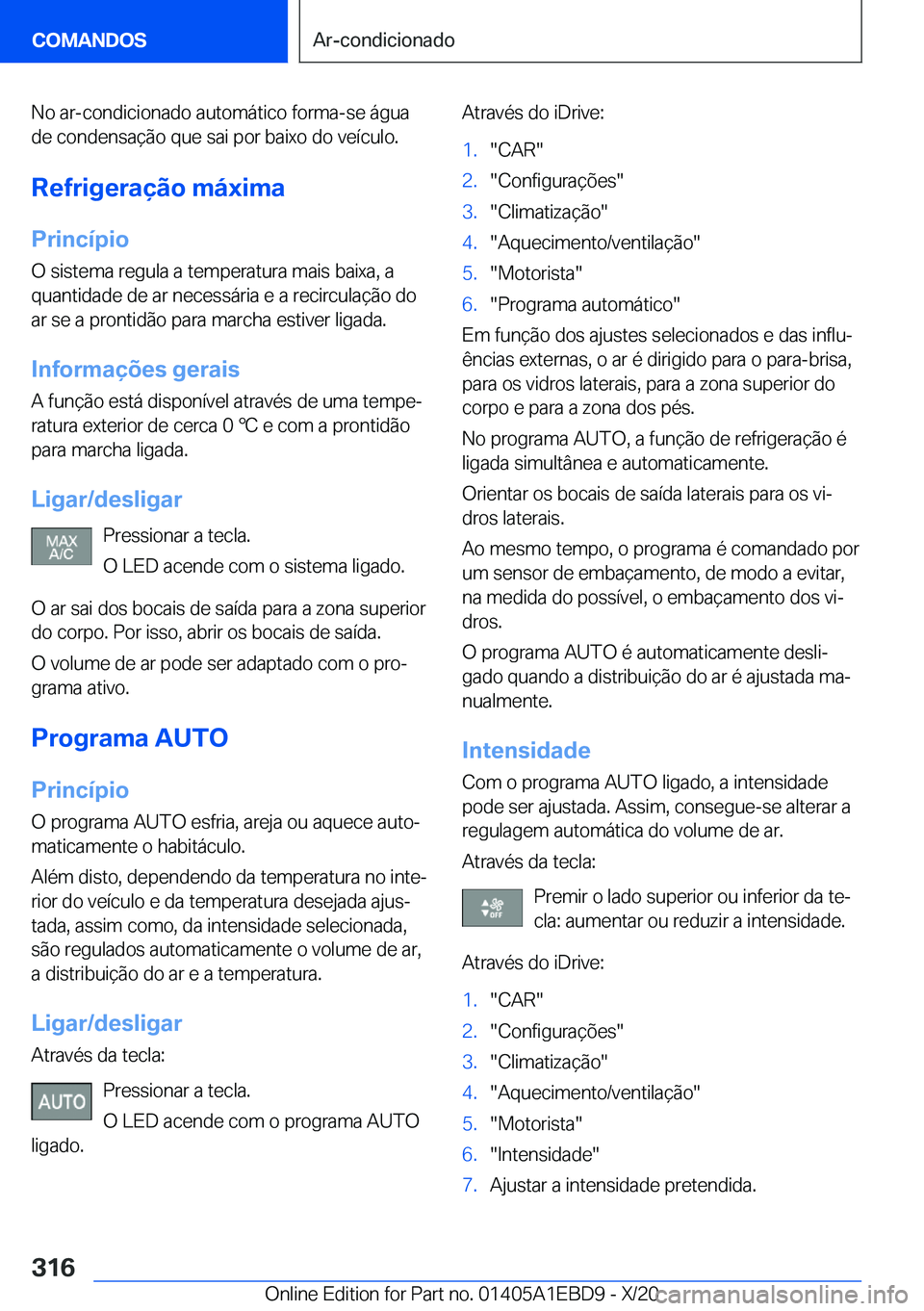 BMW 3 SERIES 2021  Manual do condutor (in Portuguese) �N�o��a�r�-�c�o�n�d�i�c�i�o�n�a�d�o��a�u�t�o�m�á�t�i�c�o��f�o�r�m�a�-�s�e��á�g�u�a�d�e��c�o�n�d�e�n�s�a�