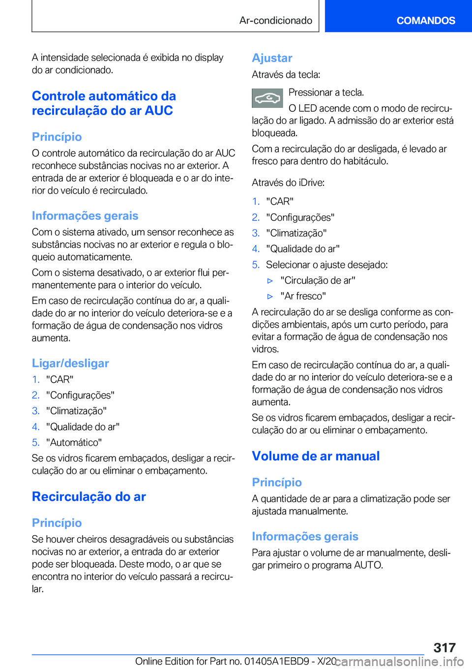 BMW 3 SERIES 2021  Manual do condutor (in Portuguese) �A��i�n�t�e�n�s�i�d�a�d�e��s�e�l�e�c�i�o�n�a�d�a��é��e�x�i�b�i�d�a��n�o��d�i�s�p�l�a�y�d�o��a�r��c�o�n�d�i�c�i�o�n�a�d�o�.
�C�o�n�t�r�o�l�e��a�u�t�o�m�á�t�i�c�o��d�a
�r�e�c�i�r�c�u�l�a�