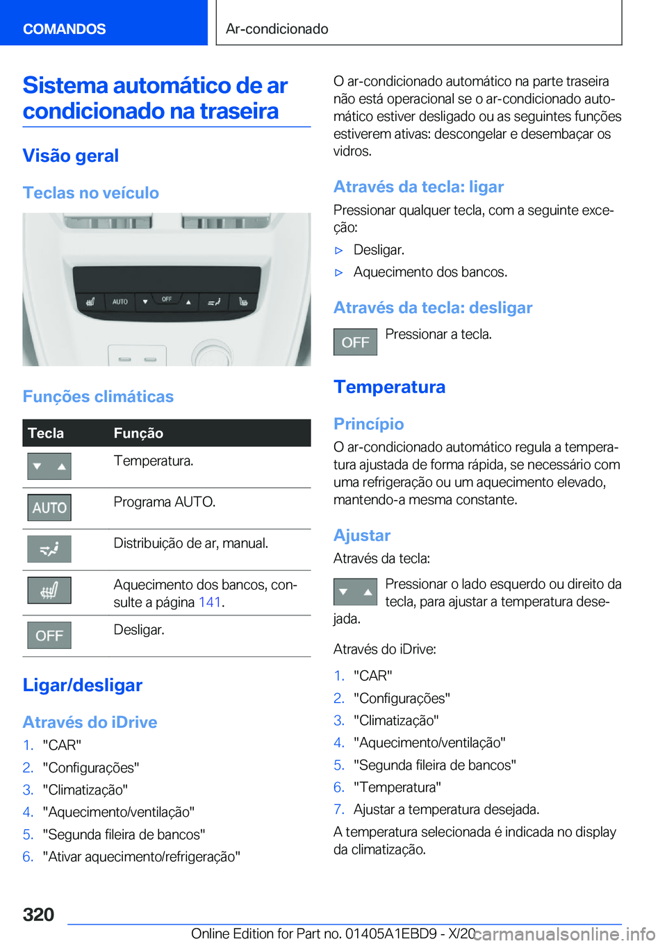 BMW 3 SERIES 2021  Manual do condutor (in Portuguese) �S�i�s�t�e�m�a��a�u�t�o�m�á�t�i�c�o��d�e��a�r�c�o�n�d�i�c�i�o�n�a�d�o��n�a��t�r�a�s�e�i�r�a
�V�i�s�ã�o��g�e�r�a�l
�T�e�c�l�a�s��n�o��v�e�