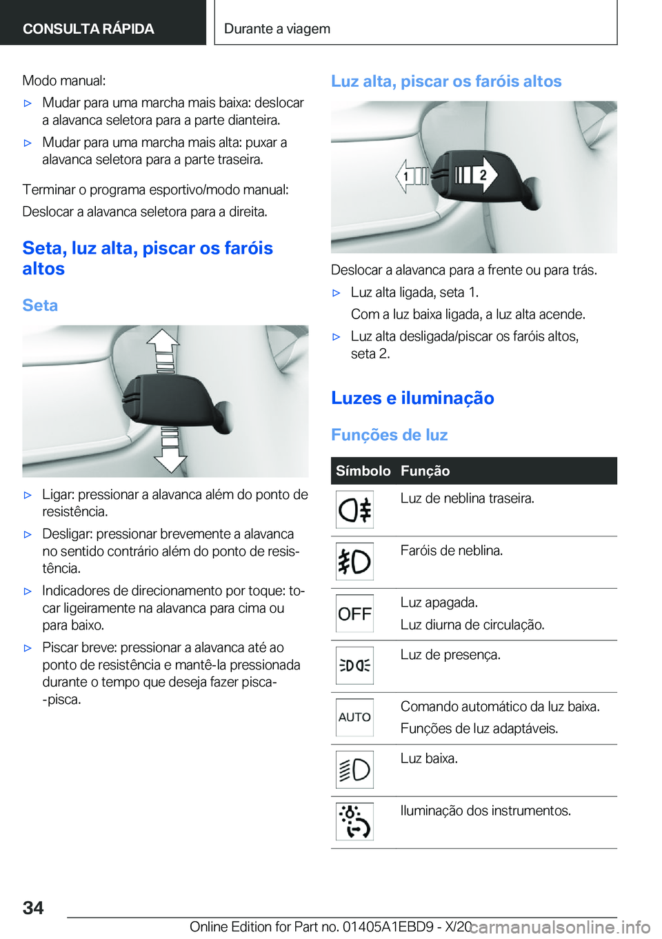 BMW 3 SERIES 2021  Manual do condutor (in Portuguese) �M�o�d�o��m�a�n�u�a�l�:x�M�u�d�a�r��p�a�r�a��u�m�a��m�a�r�c�h�a��m�a�i�s��b�a�i�x�a�:��d�e�s�l�o�c�a�r�a��a�l�a�v�a�n�c�a��s�e�l�e�t�o�r�a��p�a�r�a��a��p�a�r�t�e��d�i�a�n�t�e�i�r�a�.x�M