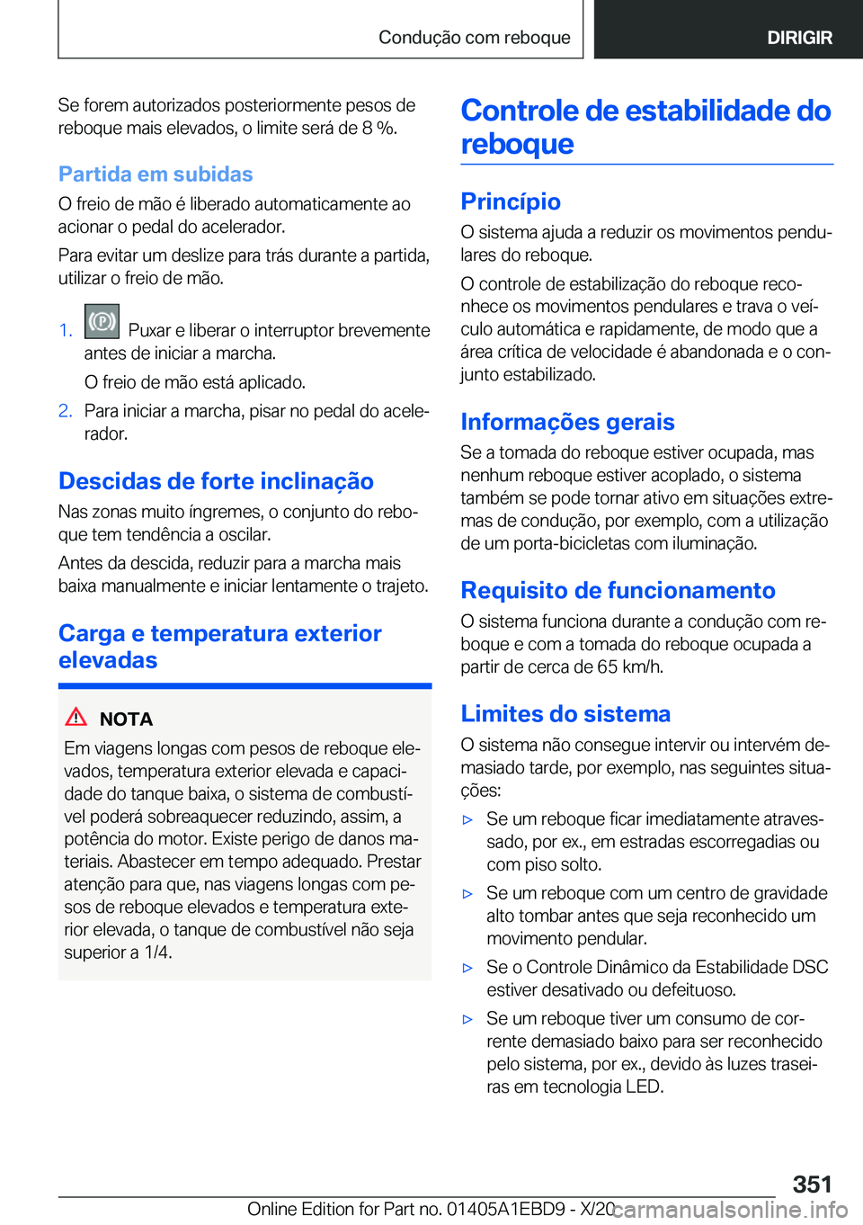 BMW 3 SERIES 2021  Manual do condutor (in Portuguese) �S�e��f�o�r�e�m��a�u�t�o�r�i�z�a�d�o�s��p�o�s�t�e�r�i�o�r�m�e�n�t�e��p�e�s�o�s��d�e
�r�e�b�o�q�u�e��m�a�i�s��e�l�e�v�a�d�o�s�,��o��l�i�m�i�t�e��s�e�r�á��d�e��8��%�.
�P�a�r�t�i�d�a��e�m�