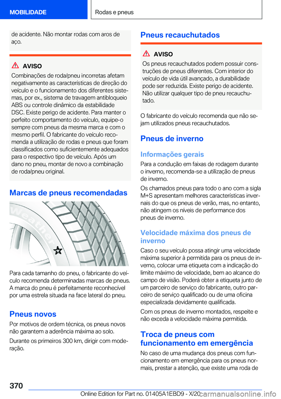 BMW 3 SERIES 2021  Manual do condutor (in Portuguese) �d�e��a�c�i�d�e�n�t�e�.��N�ã�o��m�o�n�t�a�r��r�o�d�a�s��c�o�m��a�r�o�s��d�e�a�