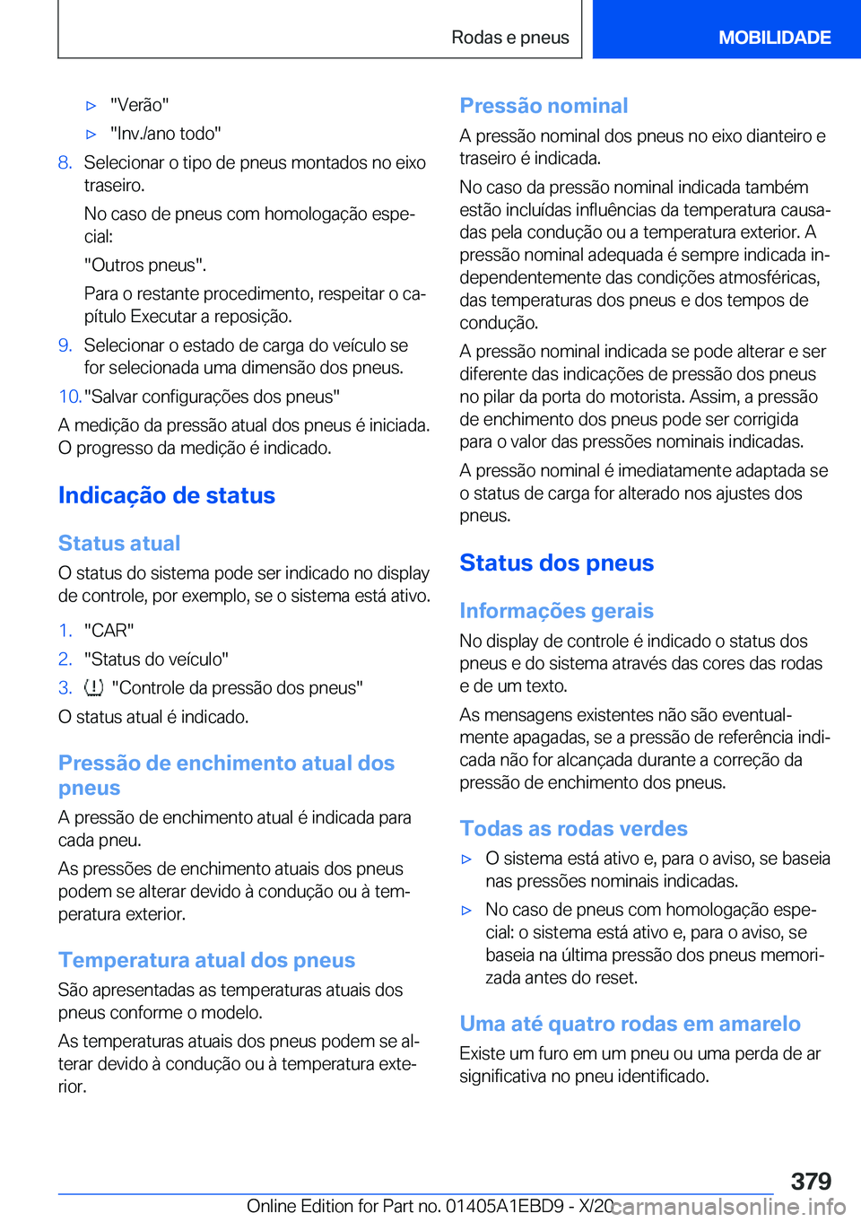 BMW 3 SERIES 2021  Manual do condutor (in Portuguese) x��V�e�r�ã�o�x��I�n�v�.�/�a�n�o��t�o�d�o��8�.�S�e�l�e�c�i�o�n�a�r��o��t�i�p�o��d�e��p�n�e�u�s��m�o�n�t�a�d�o�s��n�o��e�i�x�o
�t�r�a�s�e�i�r�o�.
�N�o��c�a�s�o��d�e��p�n�e�u�s��c�o�m�