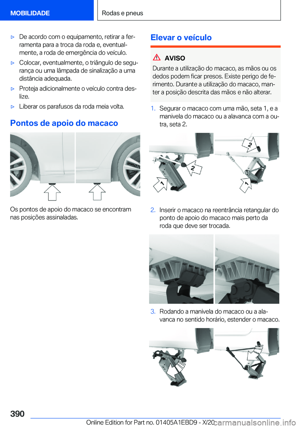 BMW 3 SERIES 2021  Manual do condutor (in Portuguese) x�D�e��a�c�o�r�d�o��c�o�m��o��e�q�u�i�p�a�m�e�n�t�o�,��r�e�t�i�r�a�r��a��f�e�rª
�r�a�m�e�n�t�a��p�a�r�a��a��t�r�o�c�a��d�a��r�o�d�a��e�,��e�v�e�n�t�u�a�lª
�m�e�n�t�e�,��a��r�o�d�a
