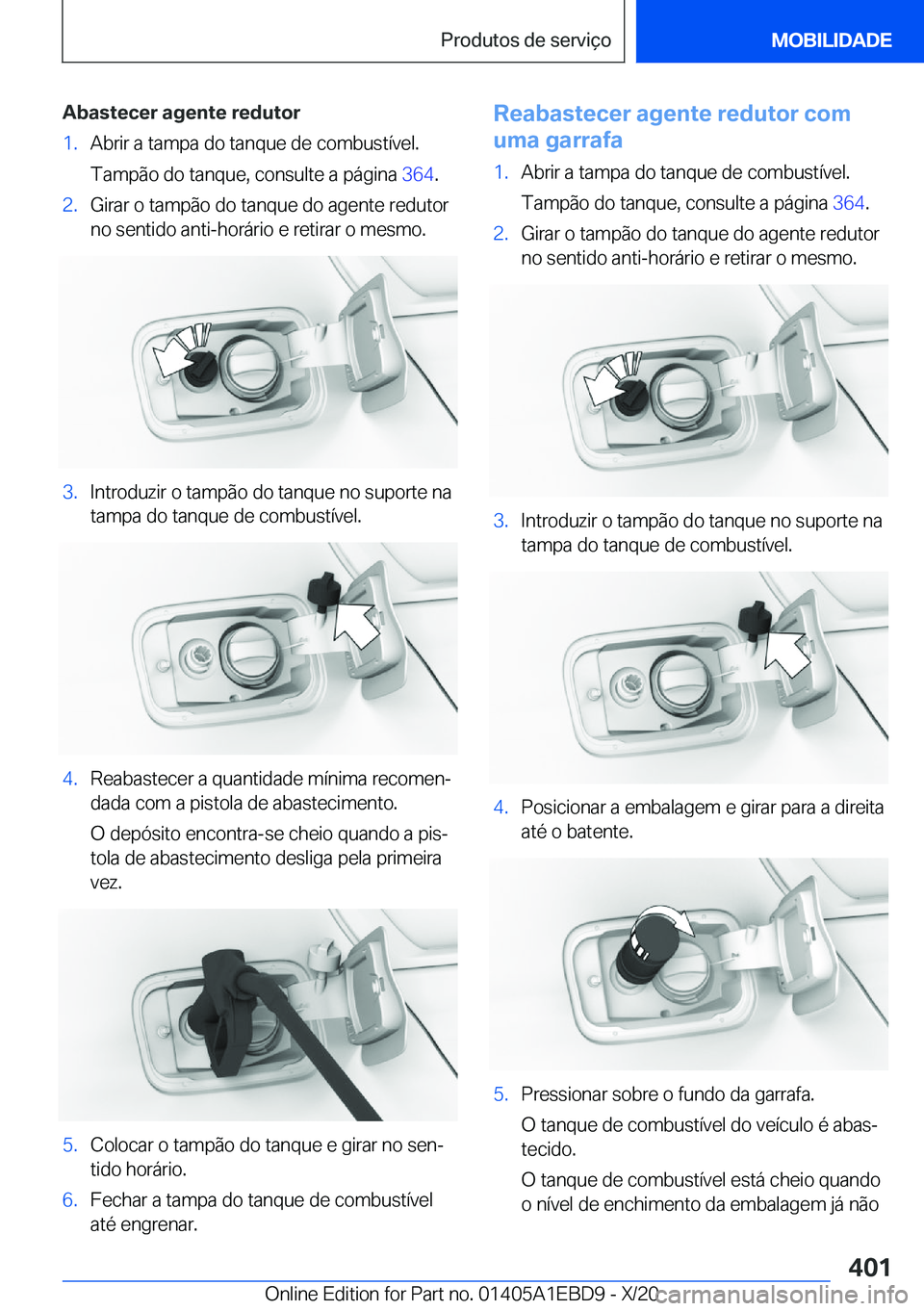 BMW 3 SERIES 2021  Manual do condutor (in Portuguese) �A�b�a�s�t�e�c�e�r��a�g�e�n�t�e��r�e�d�u�t�o�r�1�.�A�b�r�i�r��a��t�a�m�p�a��d�o��t�a�n�q�u�e��d�e��c�o�m�b�u�s�t�