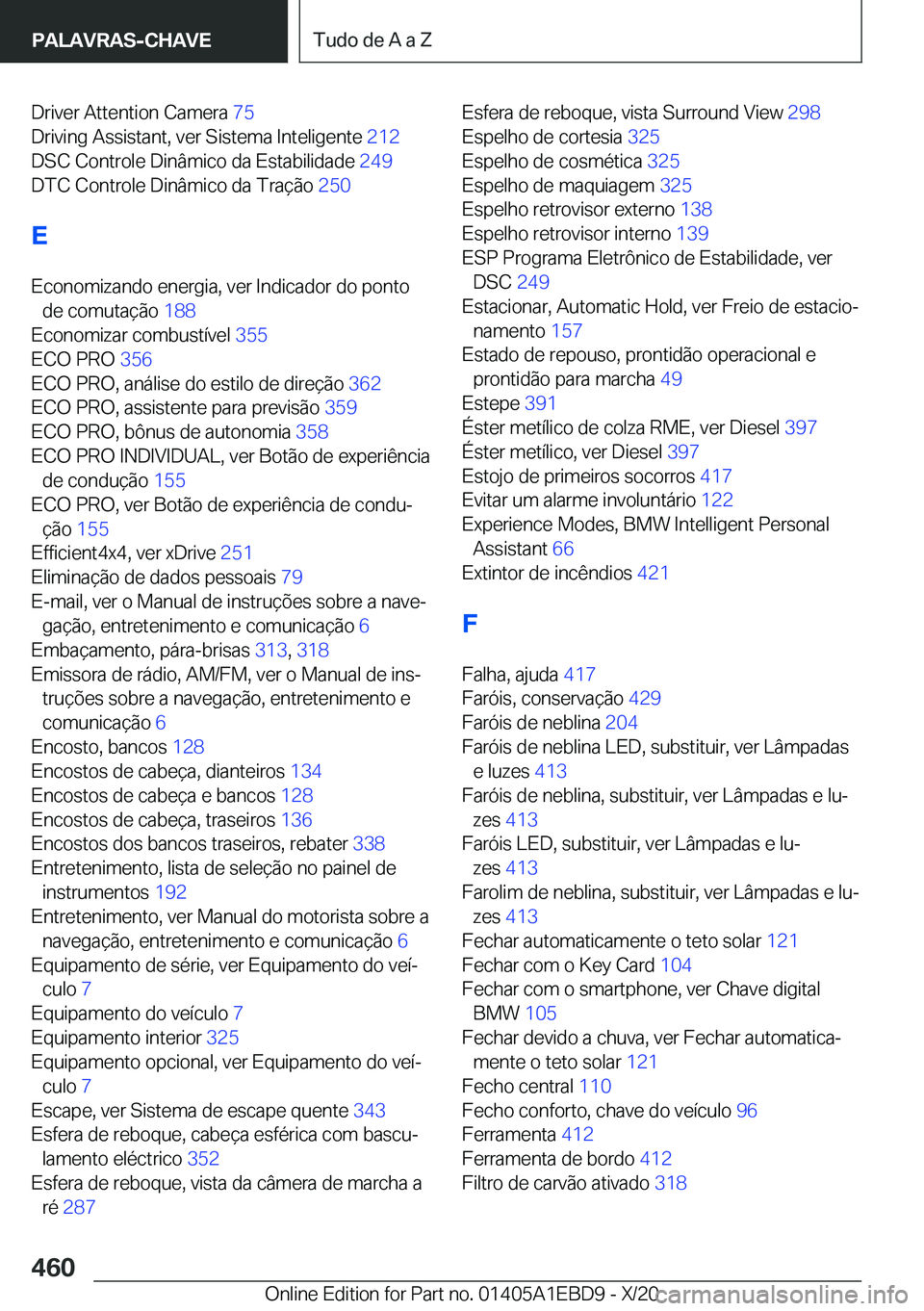 BMW 3 SERIES 2021  Manual do condutor (in Portuguese) �D�r�i�v�e�r��A�t�t�e�n�t�i�o�n��C�a�m�e�r�a��7�5�
�D�r�i�v�i�n�g��A�s�s�i�s�t�a�n�t�,��v�e�r��S�i�s�t�e�m�a��I�n�t�e�l�i�g�e�n�t�e� �2�1�2�
�D�S�C��C�o�n�t�r�o�l�e��D�i�n�â�m�i�c�o��d�a