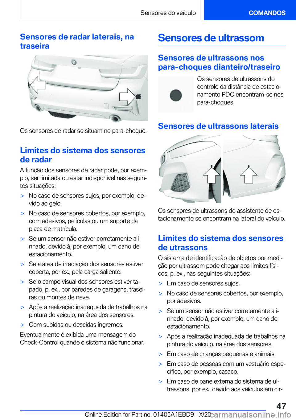 BMW 3 SERIES 2021  Manual do condutor (in Portuguese) �S�e�n�s�o�r�e�s��d�e��r�a�d�a�r��l�a�t�e�r�a�i�s�,��n�a
�t�r�a�s�e�i�r�a
�O�s��s�e�n�s�o�r�e�s��d�e��r�a�d�a�r��s�e��s�i�t�u�a�m��n�o��p�a�r�a�-�c�h�o�q�u�e�.
�L�i�m�i�t�e�s��d�o��s�i�s�