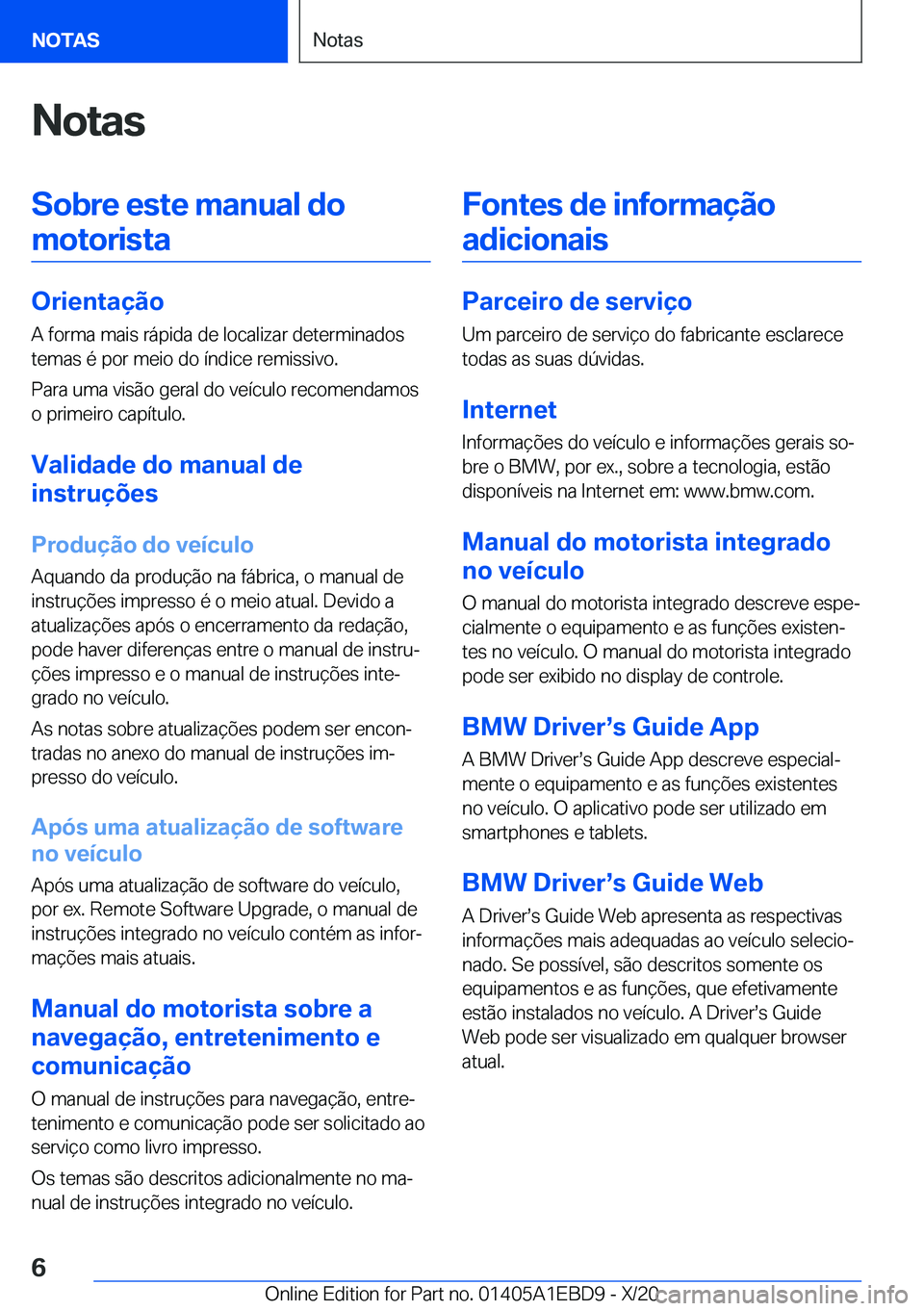 BMW 3 SERIES 2021  Manual do condutor (in Portuguese) �N�o�t�a�s�S�o�b�r�e��e�s�t�e��m�a�n�u�a�l��d�o�m�o�t�o�r�i�s�t�a
�O�r�i�e�n�t�a�