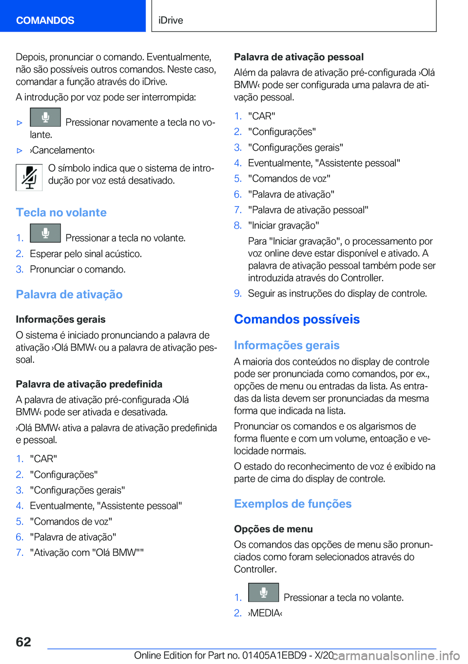 BMW 3 SERIES 2021  Manual do condutor (in Portuguese) �D�e�p�o�i�s�,��p�r�o�n�u�n�c�i�a�r��o��c�o�m�a�n�d�o�.��E�v�e�n�t�u�a�l�m�e�n�t�e�,
�n�ã�o��s�ã�o��p�o�s�s�
