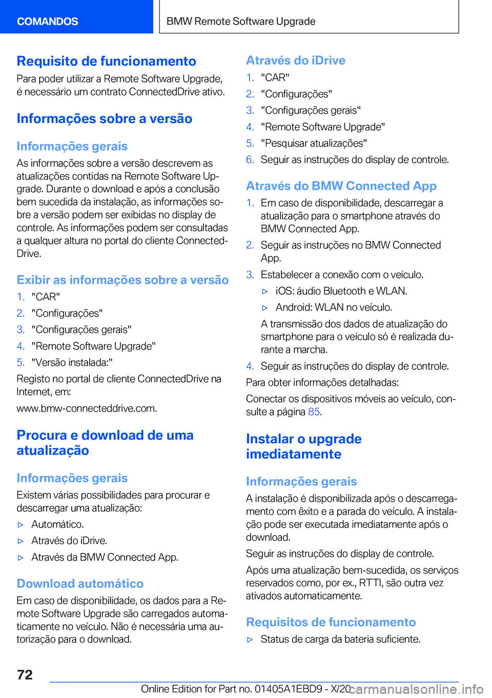 BMW 3 SERIES 2021  Manual do condutor (in Portuguese) �R�e�q�u�i�s�i�t�o��d�e��f�u�n�c�i�o�n�a�m�e�n�t�o�P�a�r�a��p�o�d�e�r��u�t�i�l�i�z�a�r��a��R�e�m�o�t�e��S�o�f�t�w�a�r�e��U�p�g�r�a�d�e�,�é��n�e�c�e�s�s�á�r�i�o��u�m��c�o�n�t�r�a�t�o��C�o
