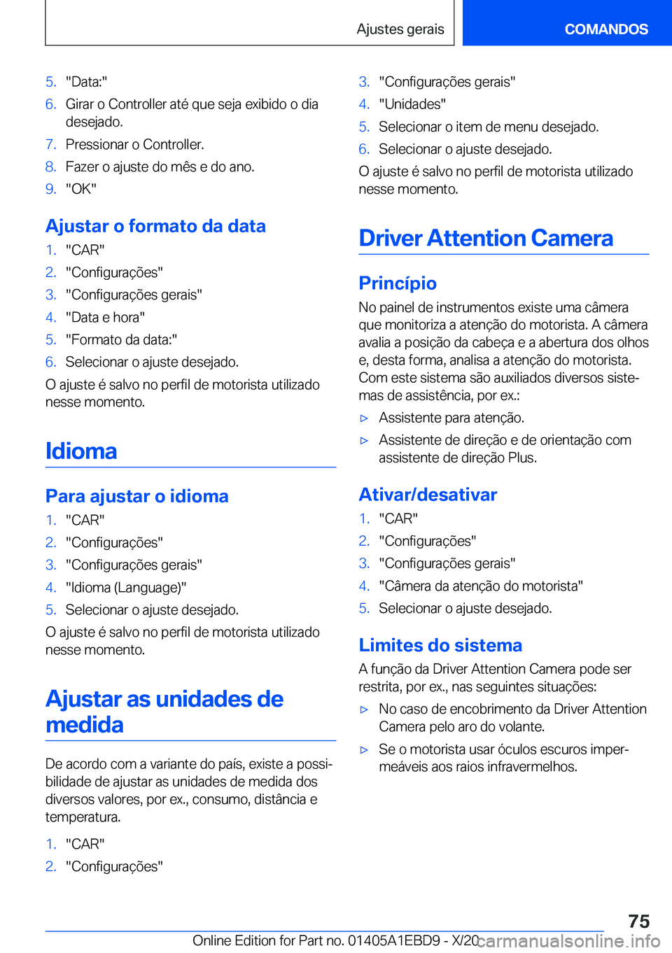 BMW 3 SERIES 2021  Manual do condutor (in Portuguese) �5�.��D�a�t�a�:��6�.�G�i�r�a�r��o��C�o�n�t�r�o�l�l�e�r��a�t�é��q�u�e��s�e�j�a��e�x�i�b�i�d�o��o��d�i�a�d�e�s�e�j�a�d�o�.�7�.�P�r�e�s�s�i�o�n�a�r��o��C�o�n�t�r�o�l�l�e�r�.�8�.�F�a�z�e�r��