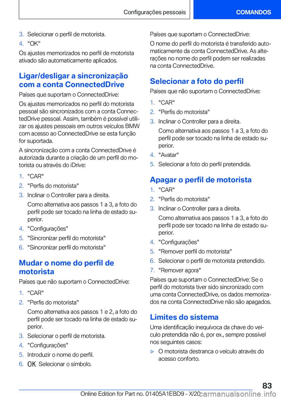 BMW 3 SERIES 2021  Manual do condutor (in Portuguese) �3�.�S�e�l�e�c�i�o�n�a�r��o��p�e�r�f�i�l��d�e��m�o�t�o�r�i�s�t�a�.�4�.��O�K�
�O�s��a�j�u�s�t�e�s��m�e�m�o�r�i�z�a�d�o�s��n�o��p�e�r�f�i�l��d�e��m�o�t�o�r�i�s�t�a�a�t�i�v�a�d�o��s�ã�o��a